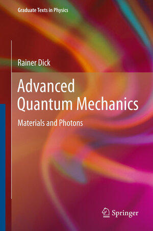 Buchcover Advanced Quantum Mechanics | Rainer Dick | EAN 9781441980779 | ISBN 1-4419-8077-6 | ISBN 978-1-4419-8077-9