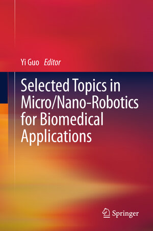 Buchcover Selected Topics in Micro/Nano-robotics for Biomedical Applications | EAN 9781441984111 | ISBN 1-4419-8411-9 | ISBN 978-1-4419-8411-1