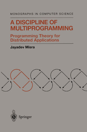 Buchcover A Discipline of Multiprogramming | Jayadev Misra | EAN 9781441985286 | ISBN 1-4419-8528-X | ISBN 978-1-4419-8528-6