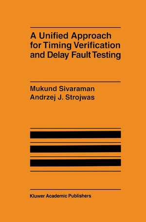 Buchcover A Unified Approach for Timing Verification and Delay Fault Testing | Mukund Sivaraman | EAN 9781441985781 | ISBN 1-4419-8578-6 | ISBN 978-1-4419-8578-1