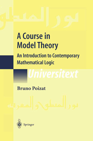 Buchcover A Course in Model Theory | Bruno Poizat | EAN 9781441986221 | ISBN 1-4419-8622-7 | ISBN 978-1-4419-8622-1