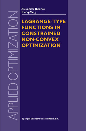 Buchcover Lagrange-type Functions in Constrained Non-Convex Optimization | Alexander M. Rubinov | EAN 9781441991720 | ISBN 1-4419-9172-7 | ISBN 978-1-4419-9172-0