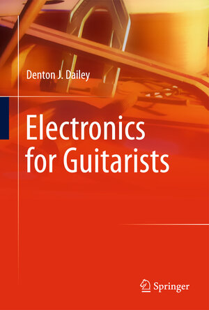 Buchcover Electronics for Guitarists | Denton J. Dailey | EAN 9781441995360 | ISBN 1-4419-9536-6 | ISBN 978-1-4419-9536-0