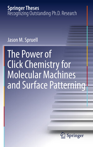 Buchcover The Power of Click Chemistry for Molecular Machines and Surface Patterning | Jason M. Spruell | EAN 9781441996466 | ISBN 1-4419-9646-X | ISBN 978-1-4419-9646-6