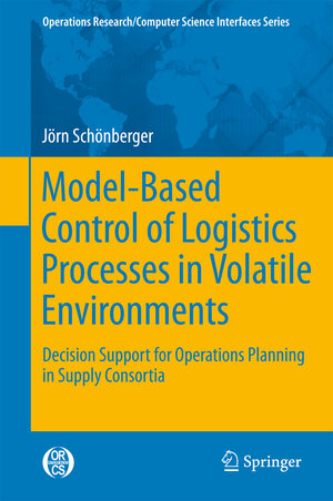 Buchcover Model-Based Control of Logistics Processes in Volatile Environments | Jörn Schönberger | EAN 9781441996817 | ISBN 1-4419-9681-8 | ISBN 978-1-4419-9681-7