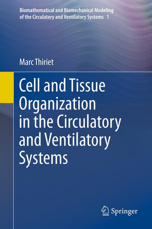 Buchcover Cell and Tissue Organization in the Circulatory and Ventilatory Systems | Marc Thiriet | EAN 9781441997579 | ISBN 1-4419-9757-1 | ISBN 978-1-4419-9757-9