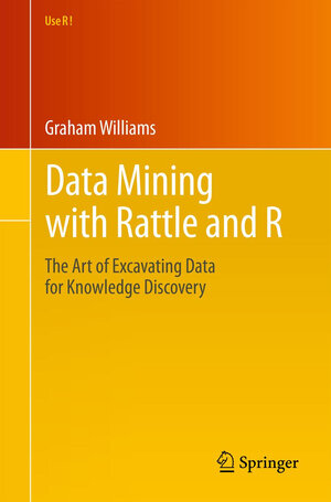 Buchcover Data Mining with Rattle and R | Graham Williams | EAN 9781441998897 | ISBN 1-4419-9889-6 | ISBN 978-1-4419-9889-7
