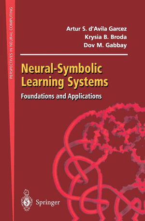 Buchcover Neural-Symbolic Learning Systems | Artur S. d'Avila Garcez | EAN 9781447102113 | ISBN 1-4471-0211-8 | ISBN 978-1-4471-0211-3