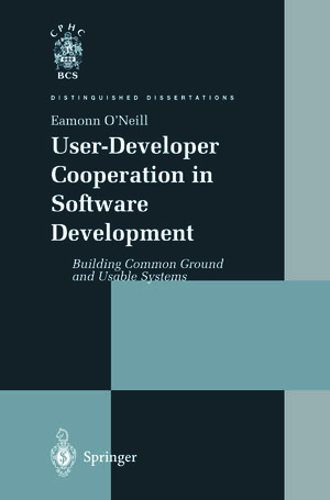 Buchcover User-Developer Cooperation in Software Development | Eamonn O'Neill | EAN 9781447103554 | ISBN 1-4471-0355-6 | ISBN 978-1-4471-0355-4