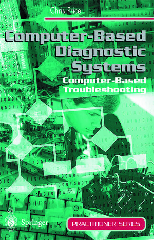 Buchcover Computer-Based Diagnostic Systems | Chris Price | EAN 9781447105350 | ISBN 1-4471-0535-4 | ISBN 978-1-4471-0535-0