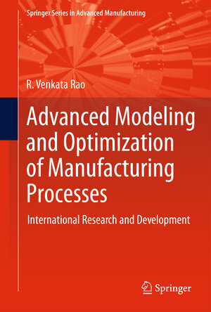 Buchcover Advanced Modeling and Optimization of Manufacturing Processes | R. Venkata Rao | EAN 9781447126140 | ISBN 1-4471-2614-9 | ISBN 978-1-4471-2614-0