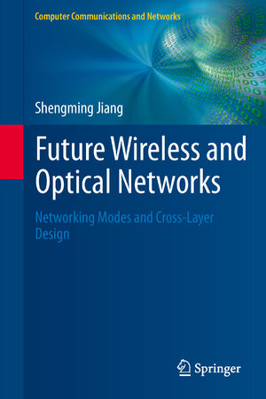 Buchcover Future Wireless and Optical Networks | Shengming Jiang | EAN 9781447128212 | ISBN 1-4471-2821-4 | ISBN 978-1-4471-2821-2