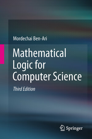 Buchcover Mathematical Logic for Computer Science | Mordechai Ben-Ari | EAN 9781447141280 | ISBN 1-4471-4128-8 | ISBN 978-1-4471-4128-0