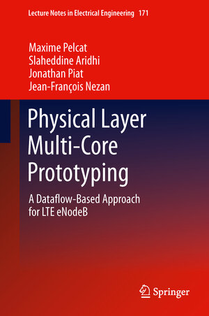 Buchcover Physical Layer Multi-Core Prototyping | Maxime Pelcat | EAN 9781447142096 | ISBN 1-4471-4209-8 | ISBN 978-1-4471-4209-6
