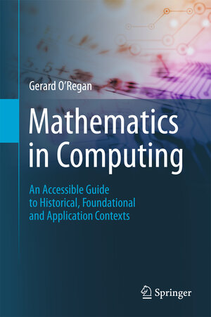 Buchcover Mathematics in Computing | Gerard O’Regan | EAN 9781447145332 | ISBN 1-4471-4533-X | ISBN 978-1-4471-4533-2