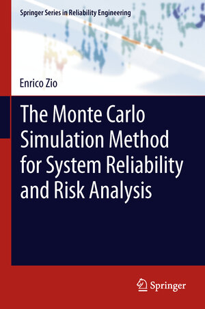 Buchcover The Monte Carlo Simulation Method for System Reliability and Risk Analysis | Enrico Zio | EAN 9781447145875 | ISBN 1-4471-4587-9 | ISBN 978-1-4471-4587-5