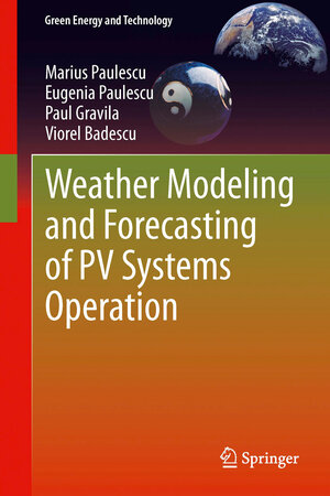 Buchcover Weather Modeling and Forecasting of PV Systems Operation | Marius Paulescu | EAN 9781447146490 | ISBN 1-4471-4649-2 | ISBN 978-1-4471-4649-0