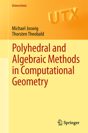 Buchcover Polyhedral and Algebraic Methods in Computational Geometry | Michael Joswig | EAN 9781447148166 | ISBN 1-4471-4816-9 | ISBN 978-1-4471-4816-6