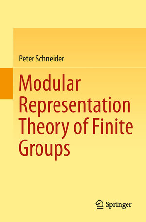 Buchcover Modular Representation Theory of Finite Groups | Peter Schneider | EAN 9781447148319 | ISBN 1-4471-4831-2 | ISBN 978-1-4471-4831-9