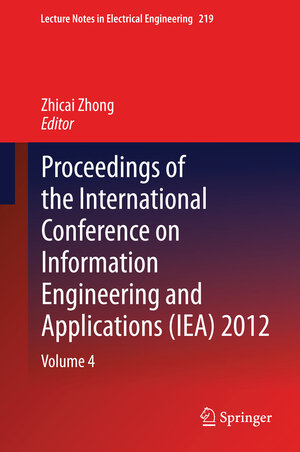 Buchcover Proceedings of the International Conference on Information Engineering and Applications (IEA) 2012  | EAN 9781447148524 | ISBN 1-4471-4852-5 | ISBN 978-1-4471-4852-4