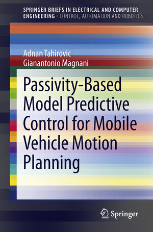 Buchcover Passivity-Based Model Predictive Control for Mobile Vehicle Motion Planning | Adnan Tahirovic | EAN 9781447150497 | ISBN 1-4471-5049-X | ISBN 978-1-4471-5049-7