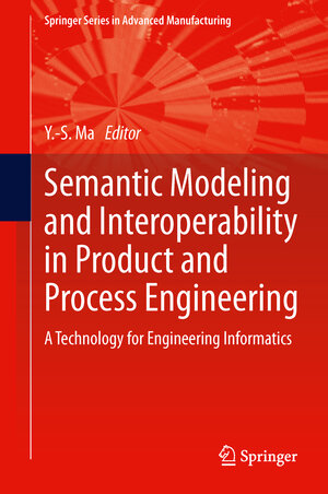 Buchcover Semantic Modeling and Interoperability in Product and Process Engineering | EAN 9781447150732 | ISBN 1-4471-5073-2 | ISBN 978-1-4471-5073-2