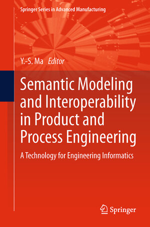 Buchcover Semantic Modeling and Interoperability in Product and Process Engineering | EAN 9781447159094 | ISBN 1-4471-5909-8 | ISBN 978-1-4471-5909-4