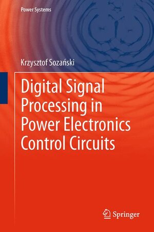 Buchcover Digital Signal Processing in Power Electronics Control Circuits | Krzysztof Sozański | EAN 9781447159537 | ISBN 1-4471-5953-5 | ISBN 978-1-4471-5953-7