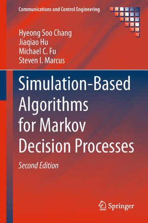 Buchcover Simulation-Based Algorithms for Markov Decision Processes | Hyeong Soo Chang | EAN 9781447159902 | ISBN 1-4471-5990-X | ISBN 978-1-4471-5990-2