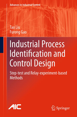 Buchcover Industrial Process Identification and Control Design | Tao Liu | EAN 9781447160168 | ISBN 1-4471-6016-9 | ISBN 978-1-4471-6016-8