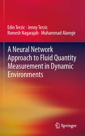 Buchcover A Neural Network Approach to Fluid Quantity Measurement in Dynamic Environments | Edin Terzic | EAN 9781447161844 | ISBN 1-4471-6184-X | ISBN 978-1-4471-6184-4
