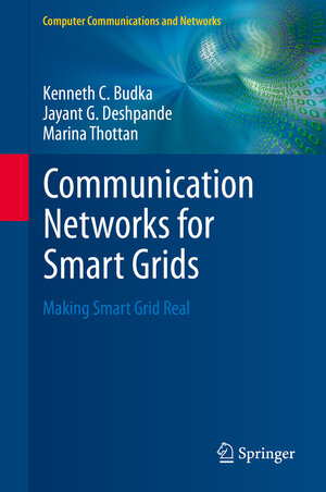Buchcover Communication Networks for Smart Grids | Kenneth C. Budka | EAN 9781447163015 | ISBN 1-4471-6301-X | ISBN 978-1-4471-6301-5