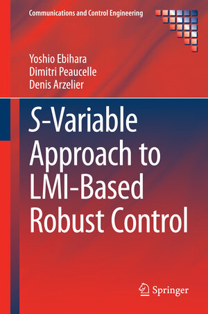 Buchcover S-Variable Approach to LMI-Based Robust Control | Yoshio Ebihara | EAN 9781447166054 | ISBN 1-4471-6605-1 | ISBN 978-1-4471-6605-4