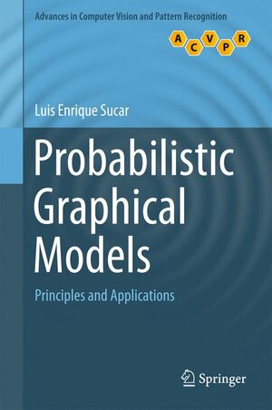 Buchcover Probabilistic Graphical Models | Luis Enrique Sucar | EAN 9781447166986 | ISBN 1-4471-6698-1 | ISBN 978-1-4471-6698-6