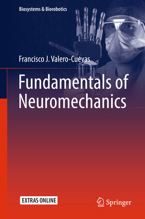 Buchcover Fundamentals of Neuromechanics | Francisco J. Valero-Cuevas | EAN 9781447167464 | ISBN 1-4471-6746-5 | ISBN 978-1-4471-6746-4