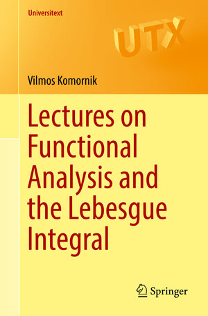 Buchcover Lectures on Functional Analysis and the Lebesgue Integral | Vilmos Komornik | EAN 9781447168119 | ISBN 1-4471-6811-9 | ISBN 978-1-4471-6811-9