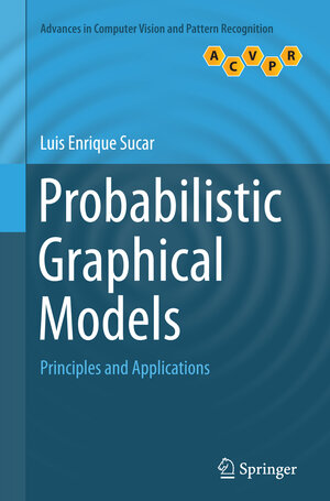 Buchcover Probabilistic Graphical Models | Luis Enrique Sucar | EAN 9781447170549 | ISBN 1-4471-7054-7 | ISBN 978-1-4471-7054-9