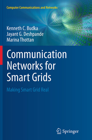 Buchcover Communication Networks for Smart Grids | Kenneth C. Budka | EAN 9781447172130 | ISBN 1-4471-7213-2 | ISBN 978-1-4471-7213-0
