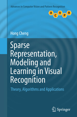 Buchcover Sparse Representation, Modeling and Learning in Visual Recognition | Hong Cheng | EAN 9781447172512 | ISBN 1-4471-7251-5 | ISBN 978-1-4471-7251-2