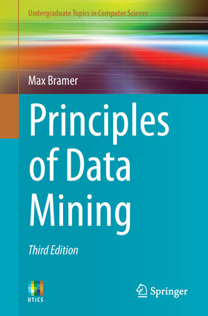 Buchcover Principles of Data Mining | Max Bramer | EAN 9781447173076 | ISBN 1-4471-7307-4 | ISBN 978-1-4471-7307-6