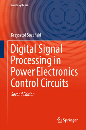 Buchcover Digital Signal Processing in Power Electronics Control Circuits | Krzysztof Sozański | EAN 9781447173328 | ISBN 1-4471-7332-5 | ISBN 978-1-4471-7332-8