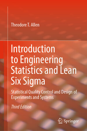 Buchcover Introduction to Engineering Statistics and Lean Six Sigma | Theodore T. Allen | EAN 9781447174196 | ISBN 1-4471-7419-4 | ISBN 978-1-4471-7419-6
