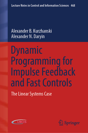 Buchcover Dynamic Programming for Impulse Feedback and Fast Controls | Alexander B. Kurzhanski | EAN 9781447174363 | ISBN 1-4471-7436-4 | ISBN 978-1-4471-7436-3