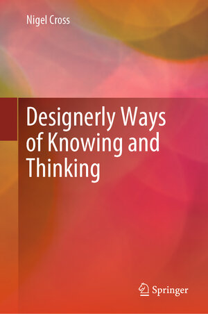 Buchcover Designerly Ways of Knowing and Thinking | Nigel Cross | EAN 9781447175414 | ISBN 1-4471-7541-7 | ISBN 978-1-4471-7541-4