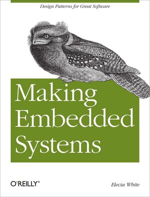 Buchcover Making Embedded Systems | Elecia White | EAN 9781449302146 | ISBN 1-4493-0214-9 | ISBN 978-1-4493-0214-6