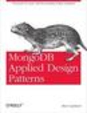 Buchcover MongoDB Applied Design Patterns | Rick Copeland | EAN 9781449340049 | ISBN 1-4493-4004-0 | ISBN 978-1-4493-4004-9