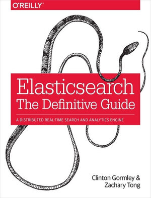 Buchcover Elasticsearch: The Definitive Guide | Clinton Gormley | EAN 9781449358549 | ISBN 1-4493-5854-3 | ISBN 978-1-4493-5854-9