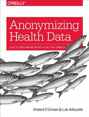 Buchcover Anonymizing Health Data | Khaled El Emam | EAN 9781449363079 | ISBN 1-4493-6307-5 | ISBN 978-1-4493-6307-9