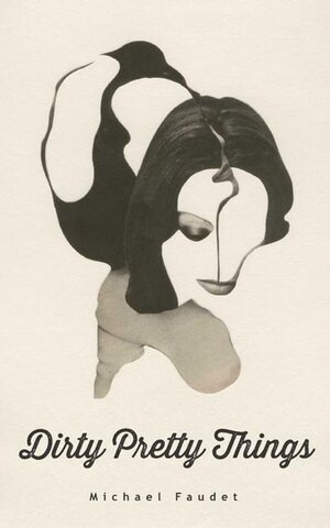 Buchcover Dirty Pretty Things. Michael Faudet | Michael Faudet | EAN 9781449481001 | ISBN 1-4494-8100-0 | ISBN 978-1-4494-8100-1