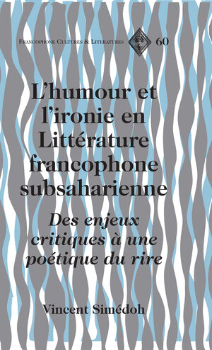 Buchcover L’humour et l’ironie en Littérature francophone subsaharienne | Vincent Simédoh | EAN 9781453909027 | ISBN 1-4539-0902-8 | ISBN 978-1-4539-0902-7